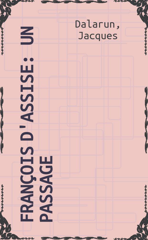 François d'Assise: un passage : femmes et féminité dans les écrits et les légendes franciscaines = Франциск Ассизский:путь
