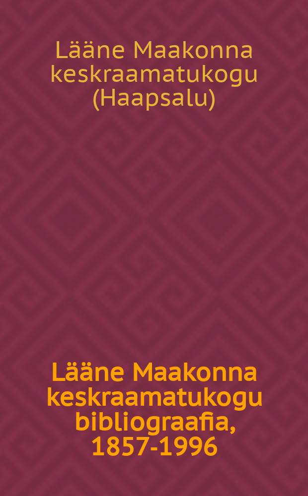 Lääne Maakonna keskraamatukogu bibliograafia, 1857-1996