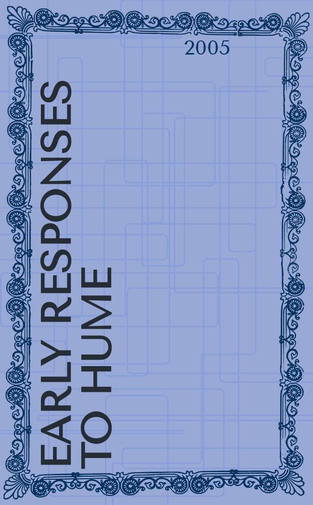 Early responses to Hume : [in 10 vol.]. 10 : Early responses to Hume's life and reputation = Дэвид Юм: жизнь и репутация