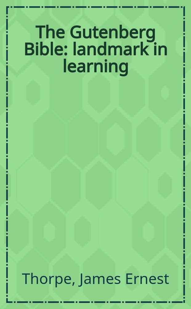 The Gutenberg Bible : landmark in learning = Гутенберг
