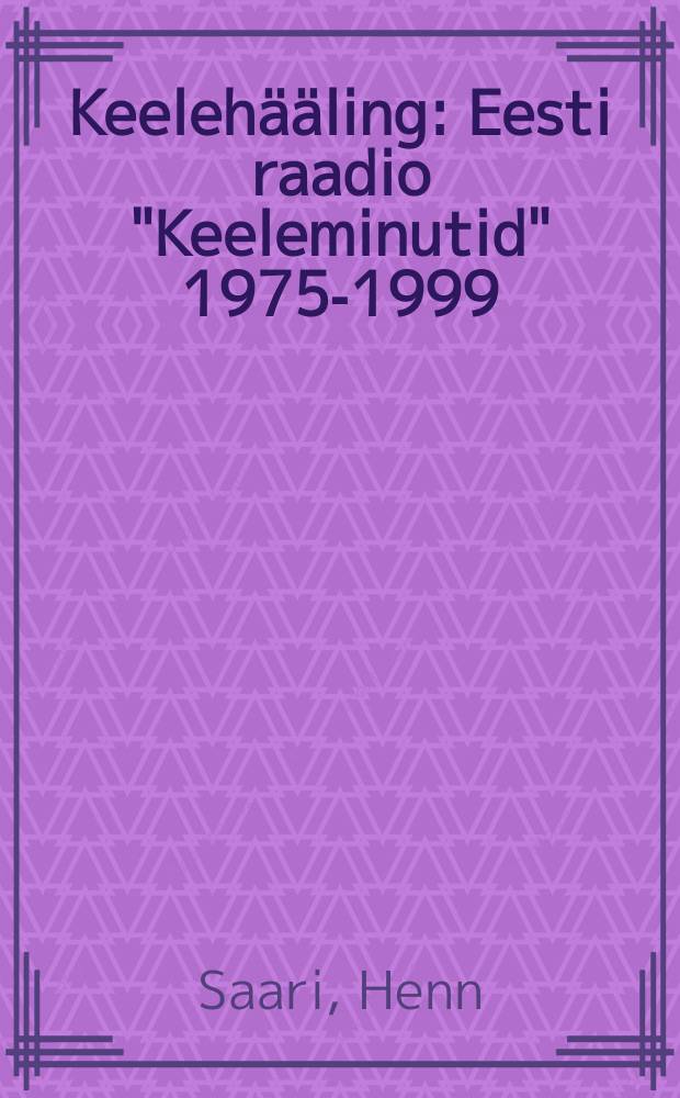 Keelehääling : Eesti raadio "Keeleminutid" 1975-1999 = Языковые звуки