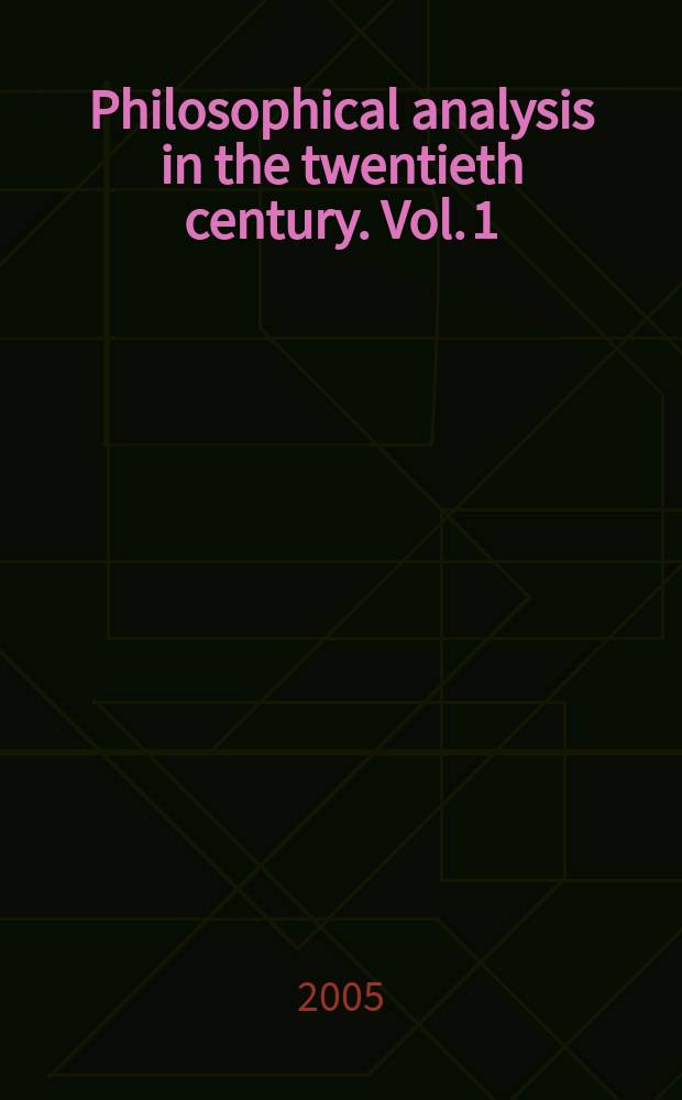 Philosophical analysis in the twentieth century. Vol. 1 : The dawn of analysis