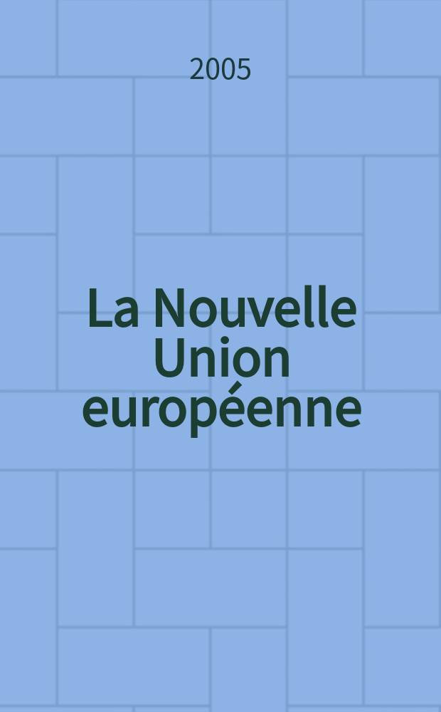 La Nouvelle Union européenne : approches critiques de la Constitution européenne = Новый Европейский Союз: Критический подход к Европейской конституции