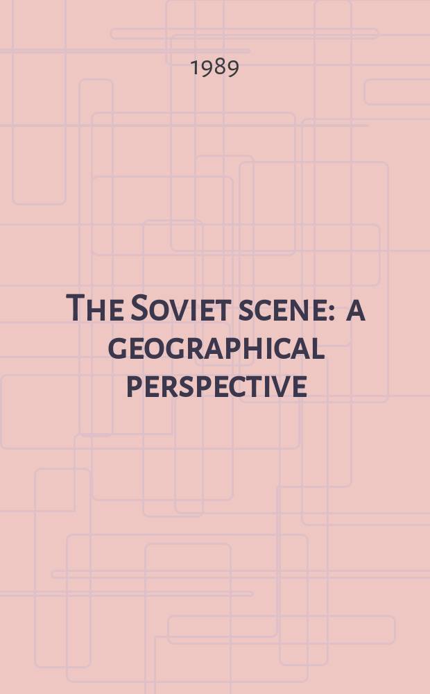 The Soviet scene : a geographical perspective = Советская сцена. Географическая перспектива