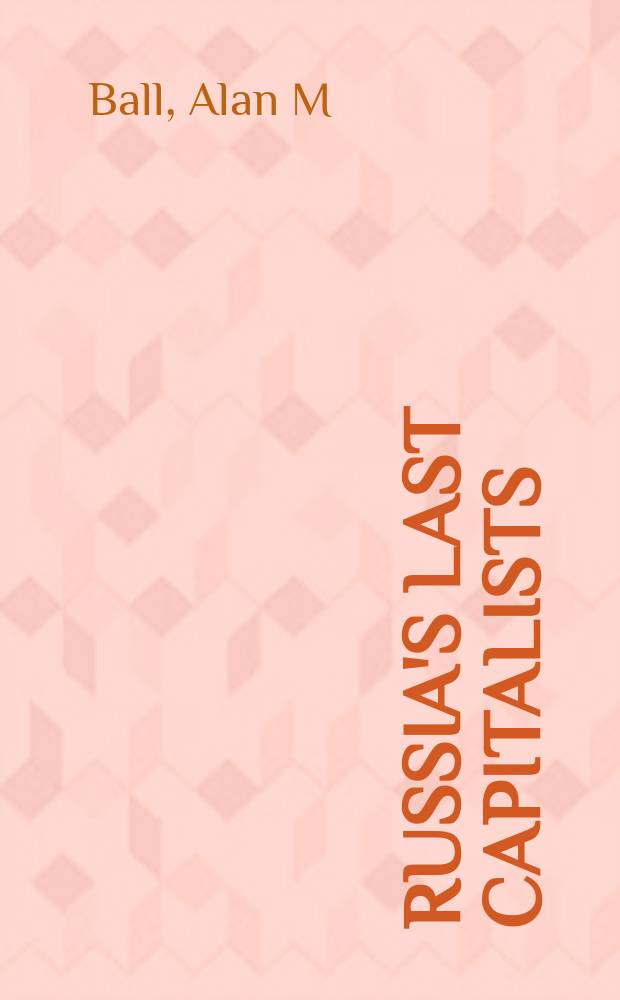 Russia's last capitalists : the Nepmen, 1921-1929 = Последние капиталисты России Нэпмен, 1921 - 1929