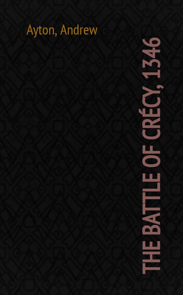 The Battle of Crécy, 1346 = Битва при Креси, 1346
