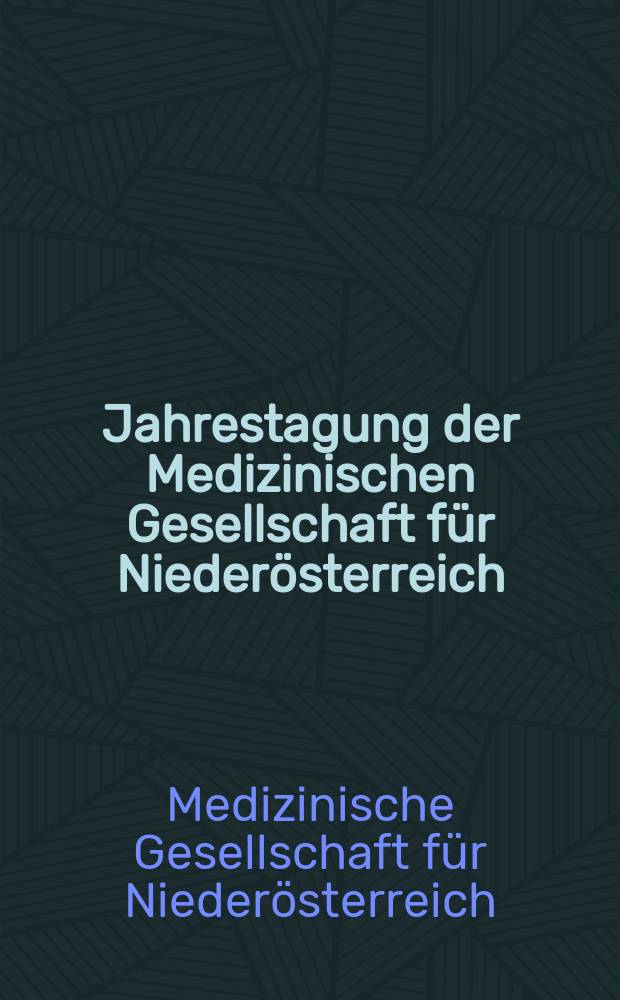 20. Jahrestagung der Medizinischen Gesellschaft für Niederösterreich : 12. November 2005, Krems an der Donau
