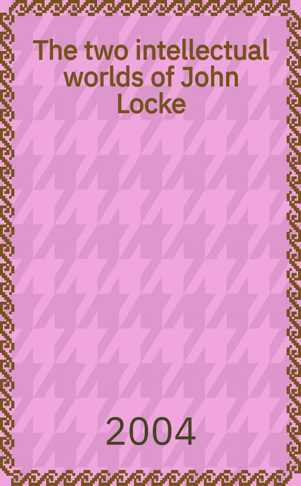 The two intellectual worlds of John Locke : man, person, and spirits in the Essay = Два интеллектуальных мира Джона Локке