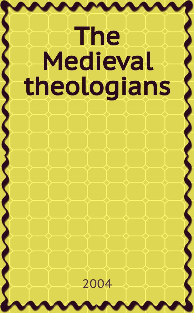 The Medieval theologians : an introduction to theology in the medieval period = Средневековые теологи: Введение в теологию средневекового периода