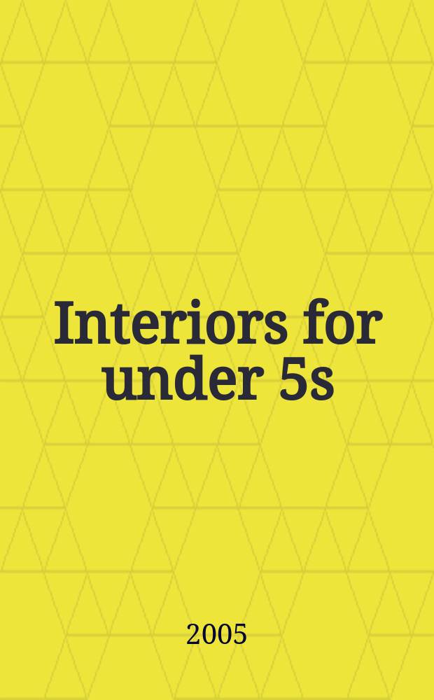 Interiors for under 5s = Интерьеры для детей около 5