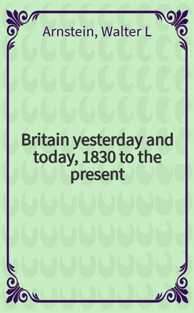 Britain yesterday and today, 1830 to the present = Британия вчера и сегодня: с 1830 до наших дней