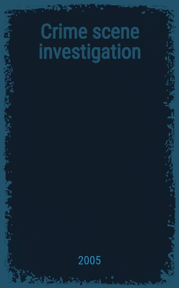 Crime scene investigation : methods and procedures = Расследование преступления на месте происшествия