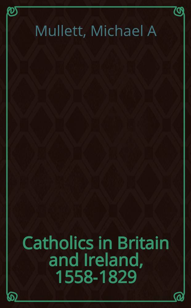 Catholics in Britain and Ireland, 1558-1829 = Католики в Британии и Ирландии, 1558-1829