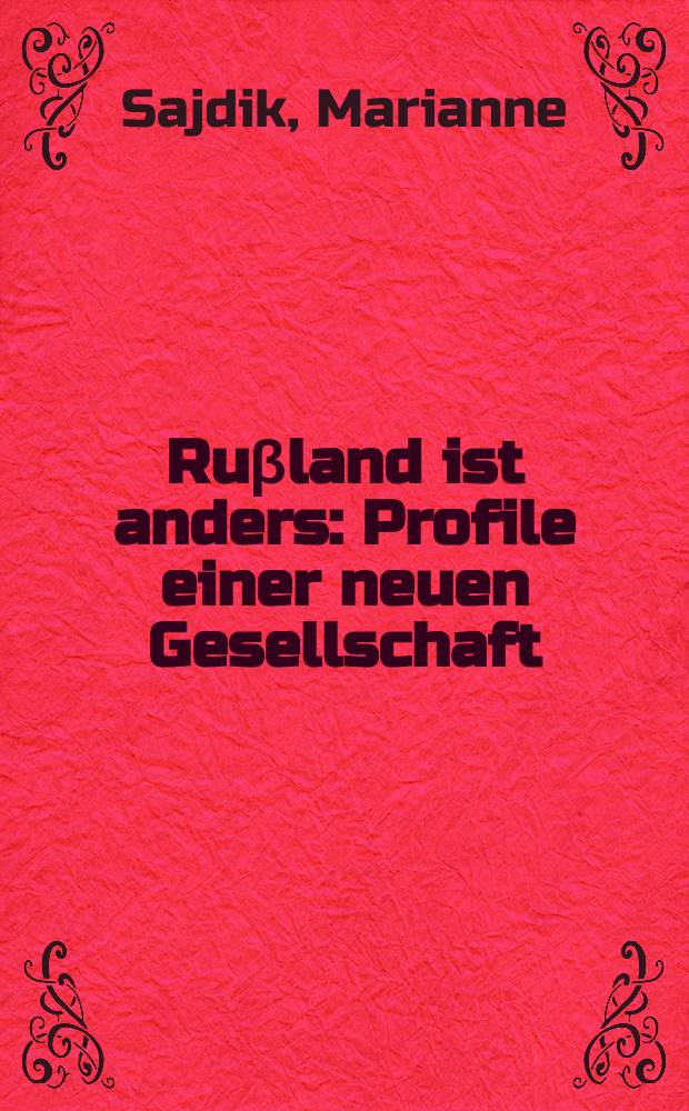 Ruβland ist anders : Profile einer neuen Gesellschaft = Россия стала другой: Профили нового общества