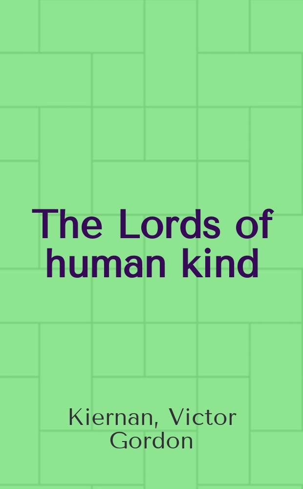 The Lords of human kind : European attitudes towards the outside world in the Imperial Age = Хозяева человечества: европейская позиция по отношению к остальному миру в эпоху империализма