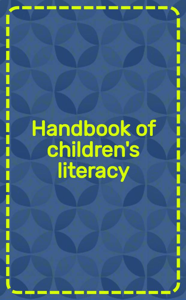 Handbook of children's literacy = Руководство по повышению грамотности детей