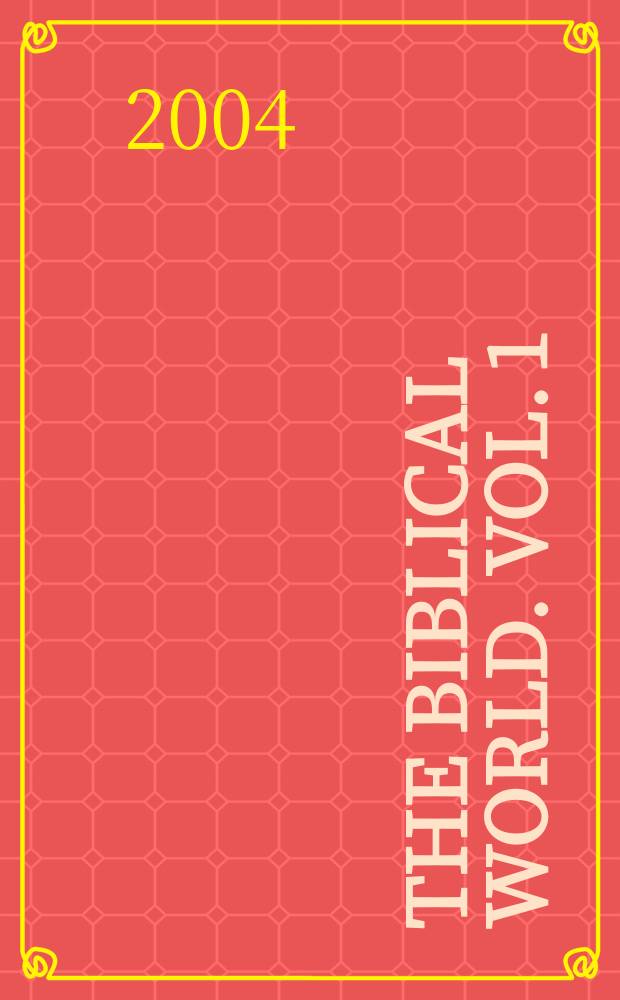 The Biblical world. Vol. 1