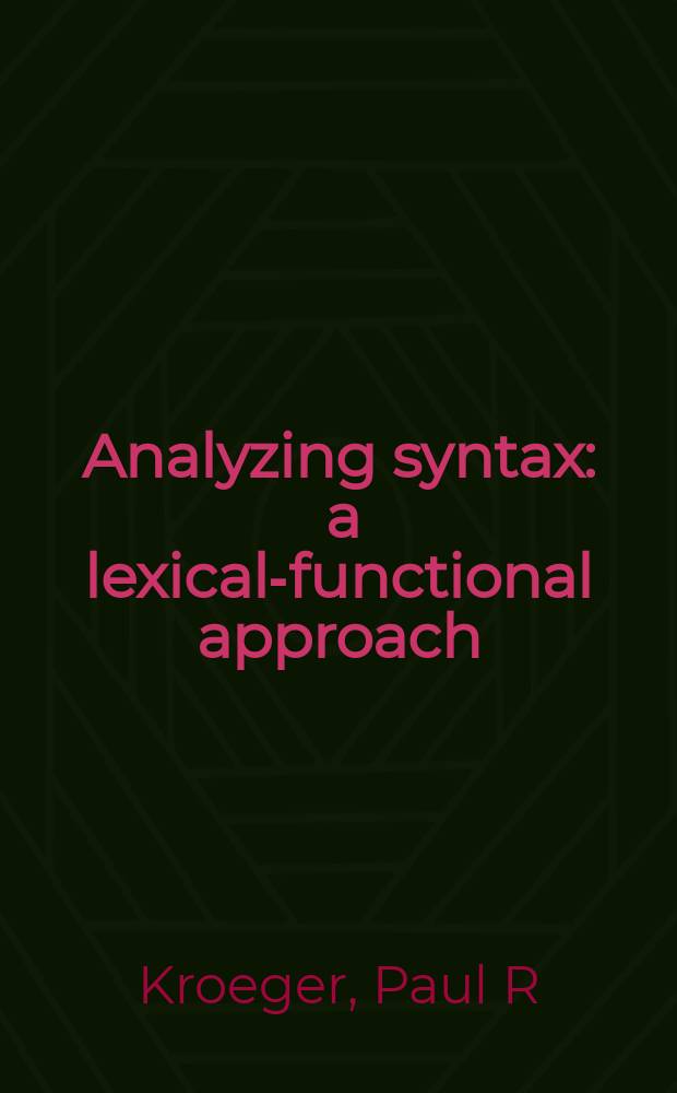 Analyzing syntax : a lexical-functional approach = Анализ синтаксиса