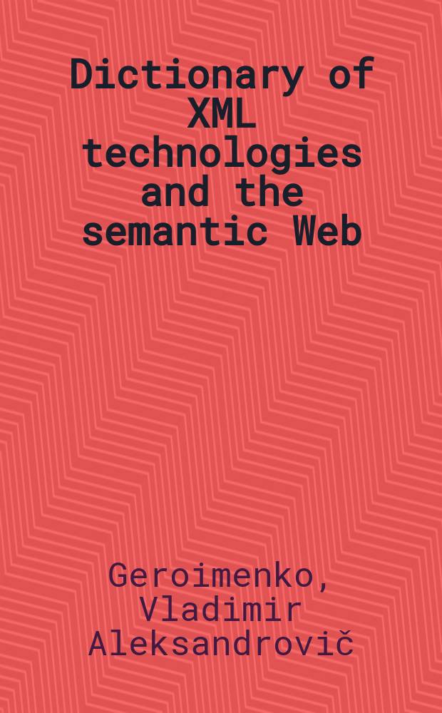 Dictionary of XML technologies and the semantic Web
