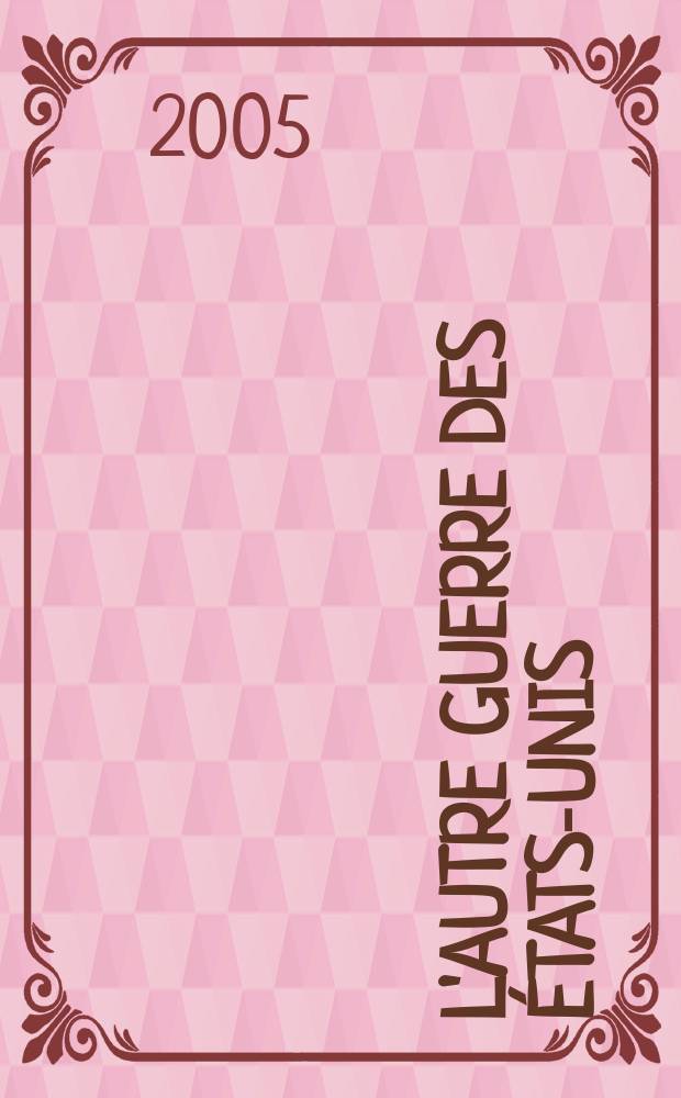 L'autre guerre des États-Unis : économie: les secrets d'une machine de conquête = Другая война США. Экономика: секреты машины завоевания