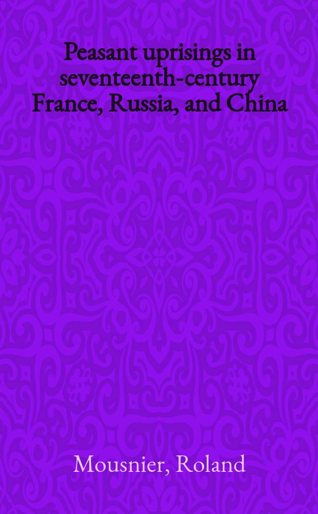 Peasant uprisings in seventeenth-century France, Russia, and China = Крестьянские восстания в 17 веке во Франции, России и Китае