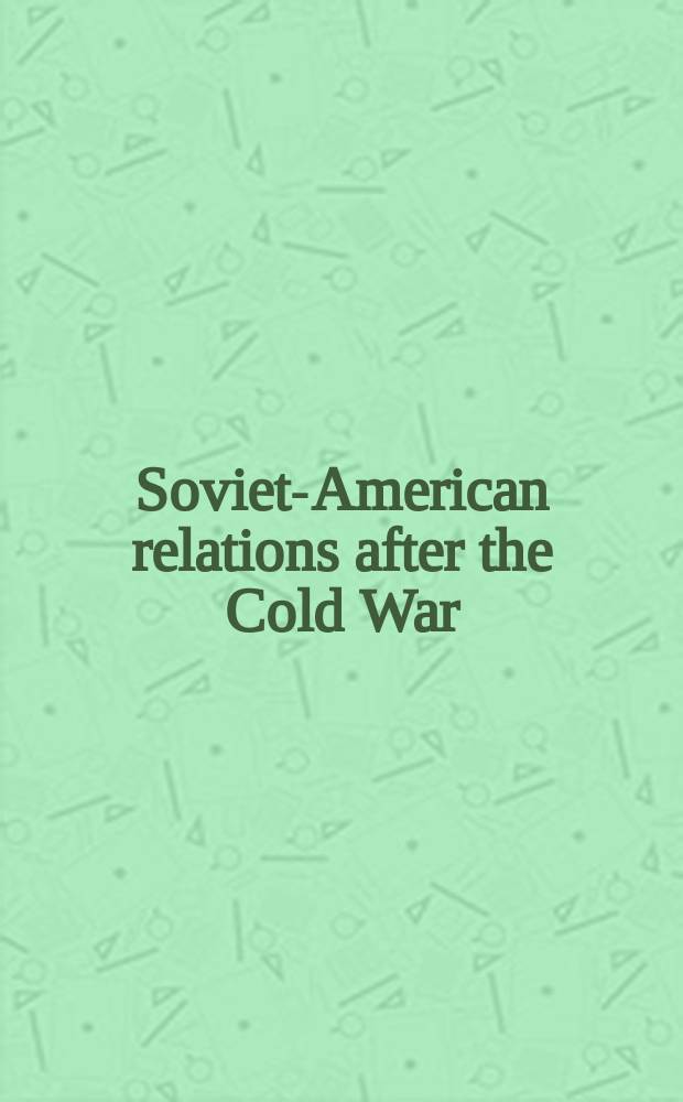 Soviet-American relations after the Cold War = Советско-американские взаимоотношения после Холодной войны