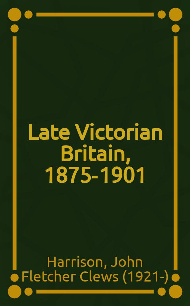 Late Victorian Britain, 1875-1901 = Позднее Викторианство в Британии, 1875-1901