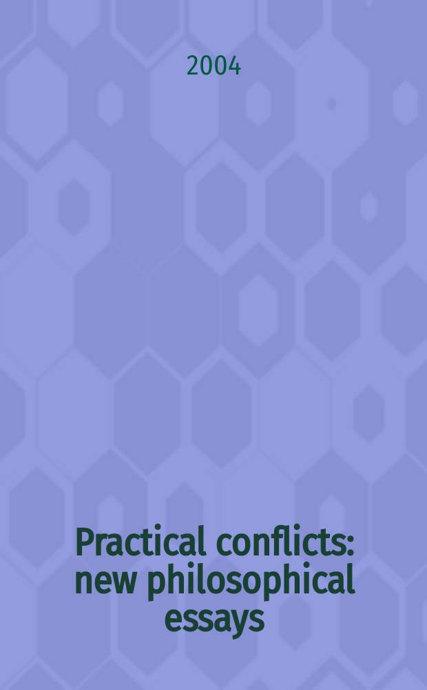 Practical conflicts : new philosophical essays = Практическая конфликтология