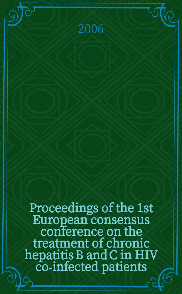 Proceedings of the 1st European consensus conference on the treatment of chronic hepatitis B and C in HIV co-infected patients = Материалы 1-й Европейской конференции по лечению хронического гепатита В и С у пациентов с ВИЧ-инфекцией.