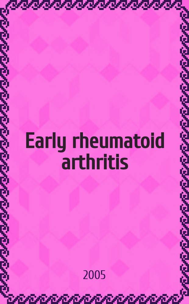 Early rheumatoid arthritis = Ранний ревматоидный артрит.