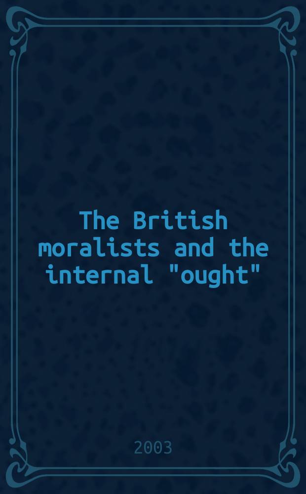 The British moralists and the internal "ought": 1640-1740 = Британские моралисты и душевный долг