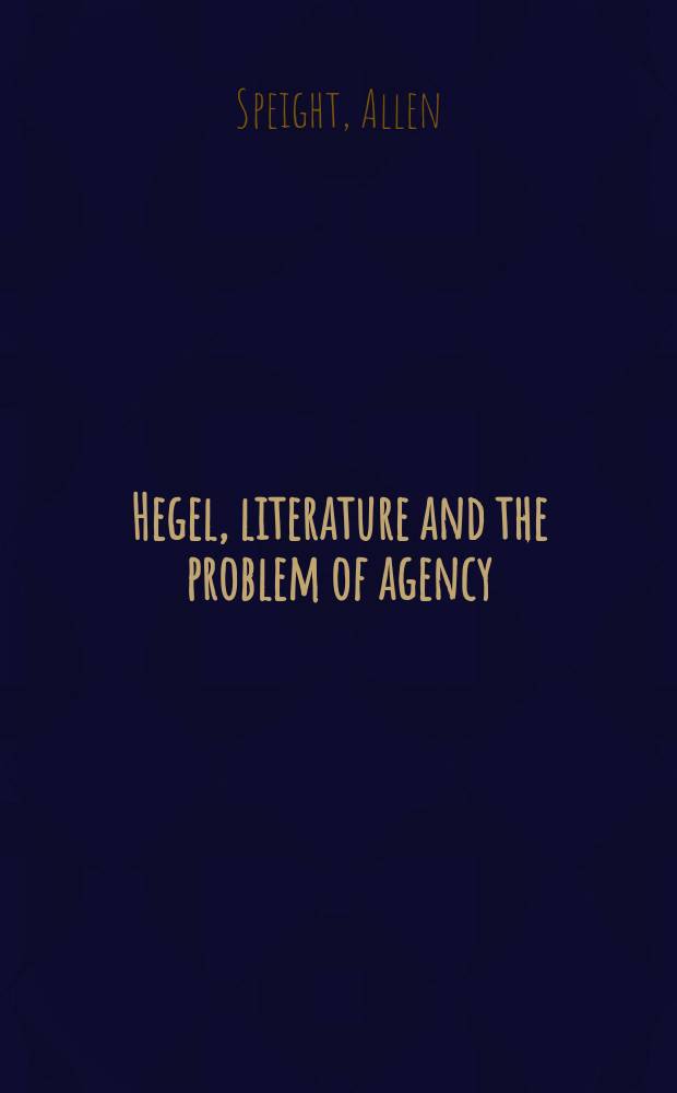 Hegel, literature and the problem of agency = Гегель, литература и прблемы деятельности