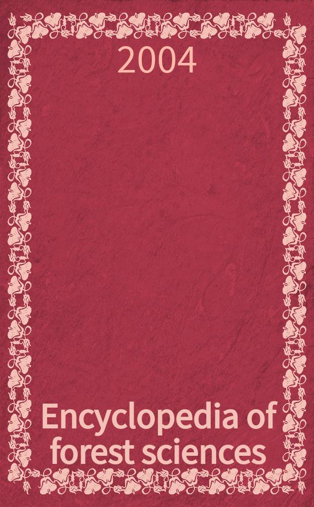 Encyclopedia of forest sciences = Энциклопедия наук о лесе.