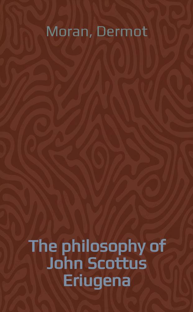 The philosophy of John Scottus Eriugena : a study of idealism in the Middle Ages = Философия Эригена Скота