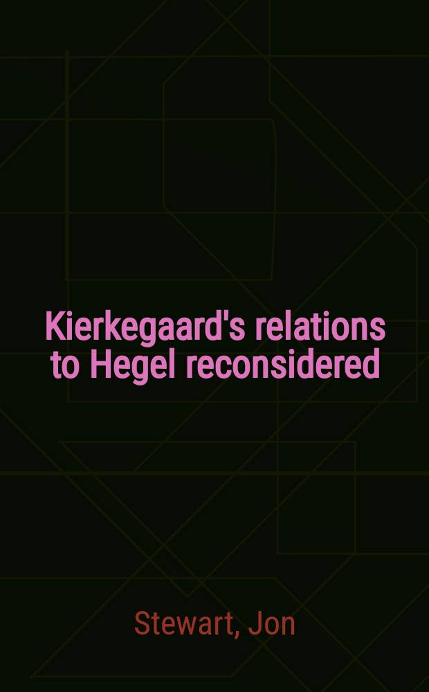 Kierkegaard's relations to Hegel reconsidered = Отношение Кьеркегора к Гегелю