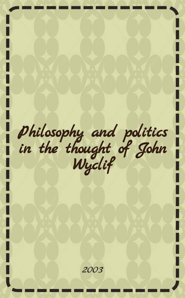 Philosophy and politics in the thought of John Wyclif = Философия и политика в трудах Джона Уиклифа