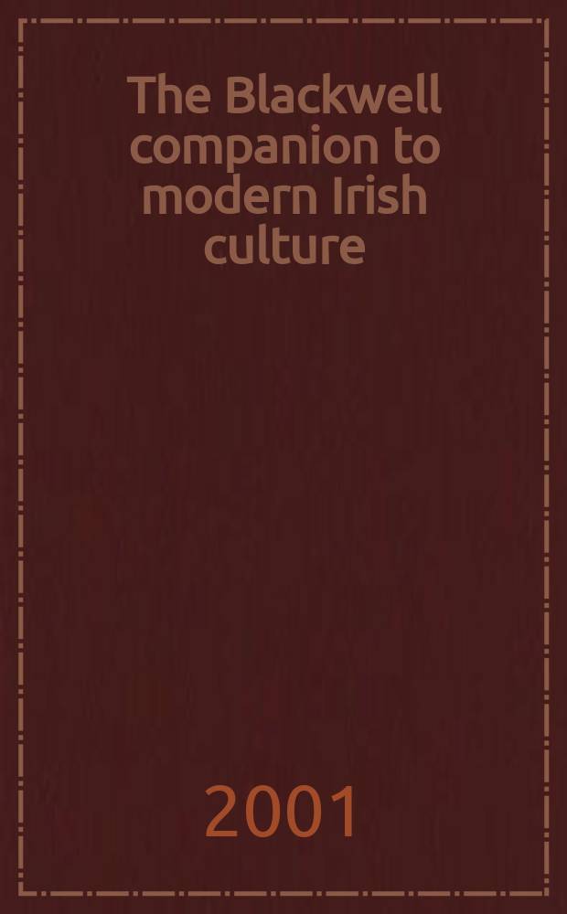 The Blackwell companion to modern Irish culture = Словарь современной ирландской культуры
