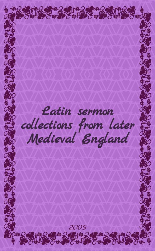 Latin sermon collections from later Medieval England : orthodox preaching in the age of Wyclif = Коллекция латинских проповедей позднесредневековой Англии