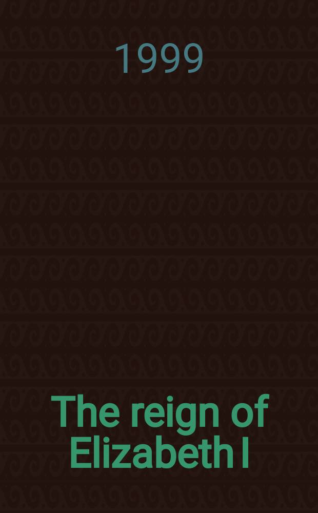 The reign of Elizabeth I : Court and culture in the last decade : based on the papers presented at a Workshop held at the Folger institute, Washington, on 4-5 October 1991 = Царствование ЕлизаветтыI: двор и культура в последней декаде