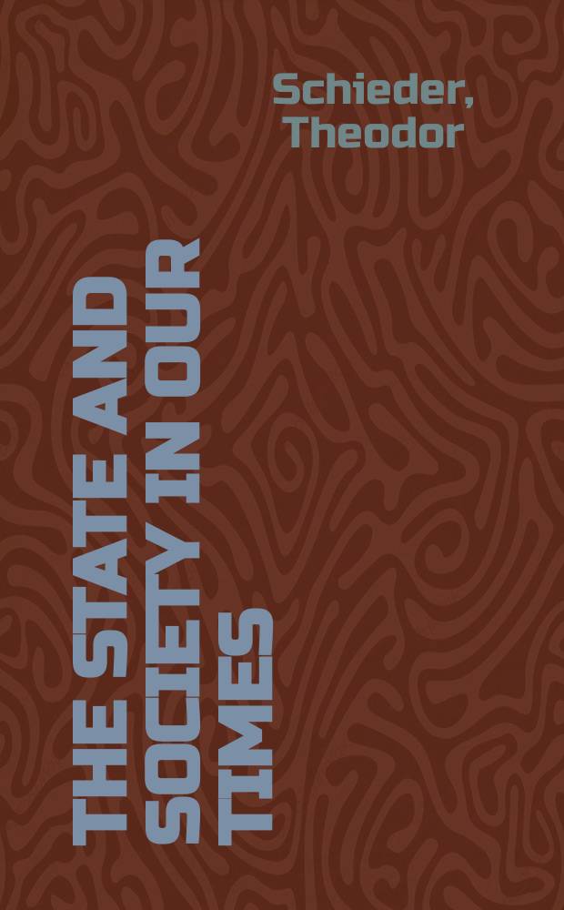 The State and society in our times : studies in the history of the nineteenth and twentieth centuries = Государство и общество в наше время, 19-20 вв.
