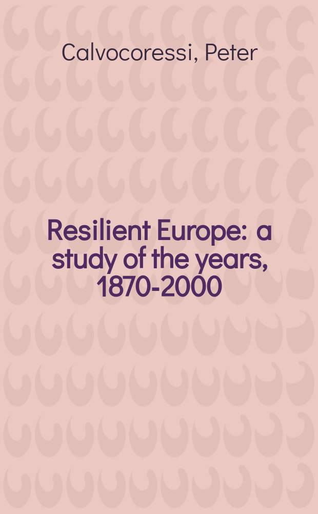 Resilient Europe : a study of the years, 1870-2000 = Жизнерадостная Европа, 1870-2000