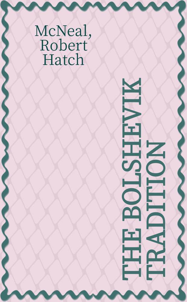 The Bolshevik tradition : Lenin, Stalin, Khrushchev, Brezhnev = Большевистская традиция: Ленин, Сталин, Хрущев, Брежнев
