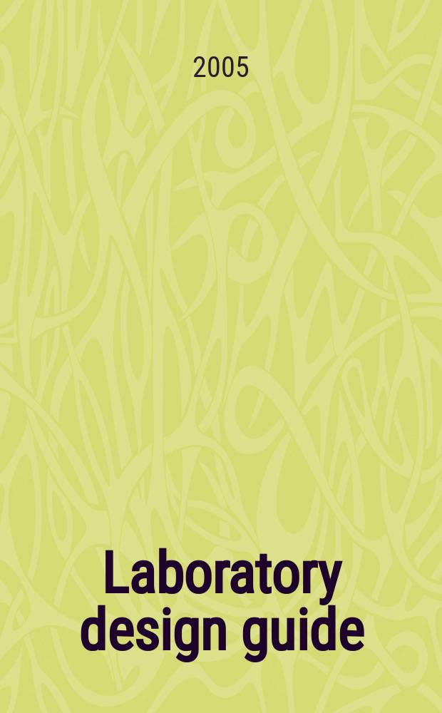 Laboratory design guide : for clients, architects and their design team : the laboratory design process from start to finish = Путеводитель по проектированию лабораторий