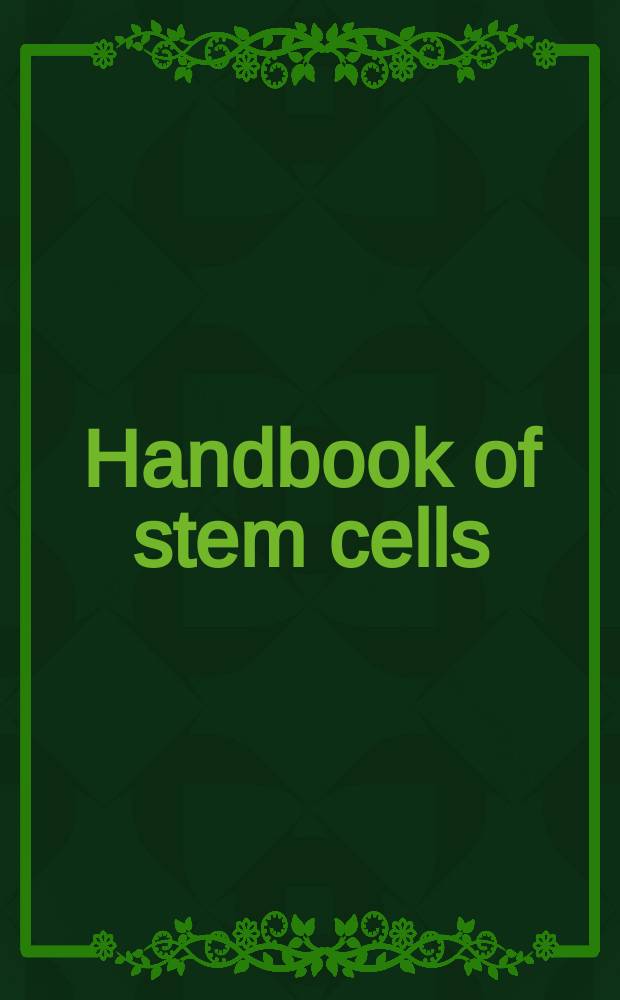 Handbook of stem cells = Руководство по стволовым клеткам.