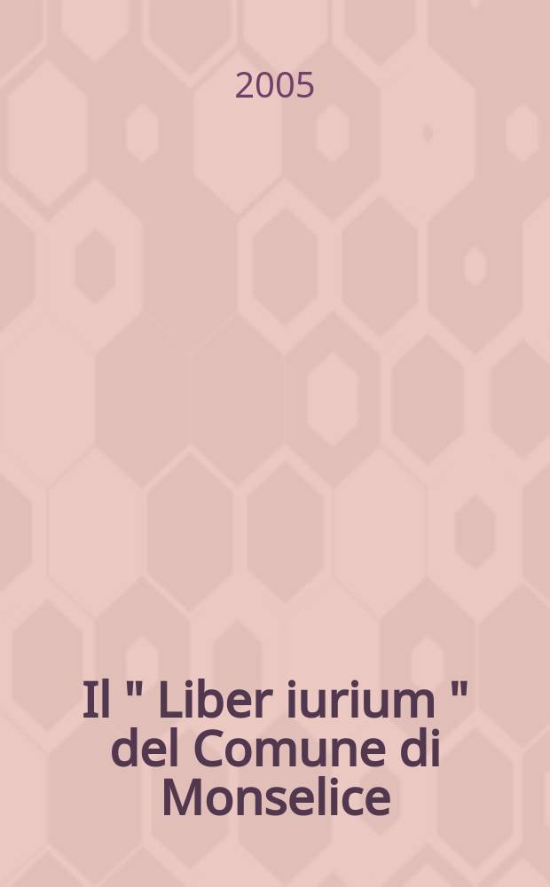 Il " Liber iurium " del Comune di Monselice (secoli XII-XIV) = "Книга законов" коммуны Монселиче (12-14 вв.)