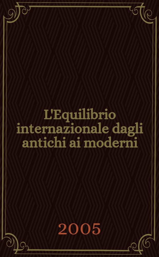 L'Equilibrio internazionale dagli antichi ai moderni = Международное равновесие от античности до современности