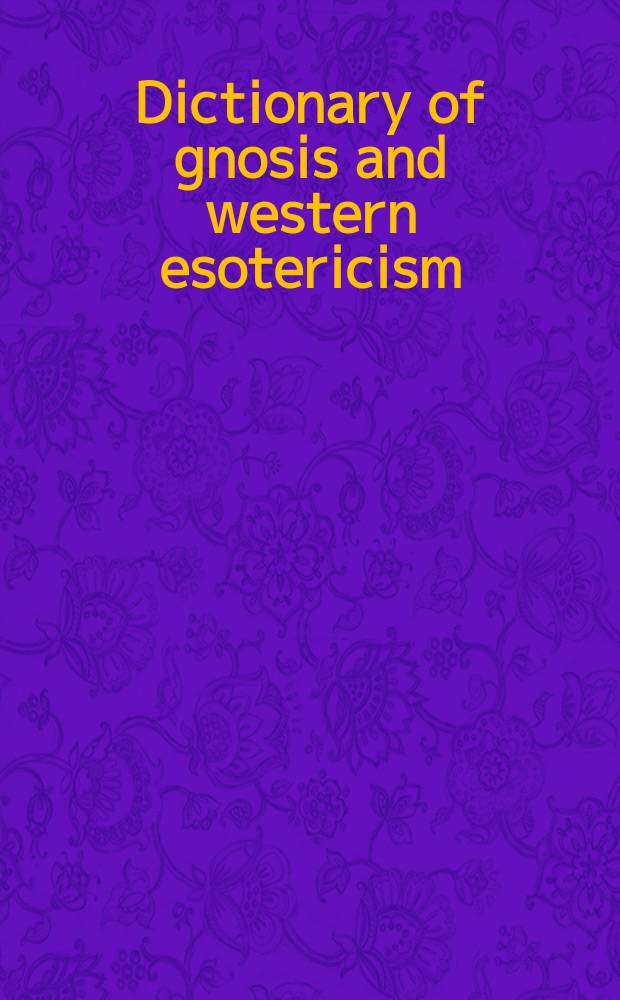 Dictionary of gnosis and western esotericism = Словарь гнозиса и западного эзотеризма