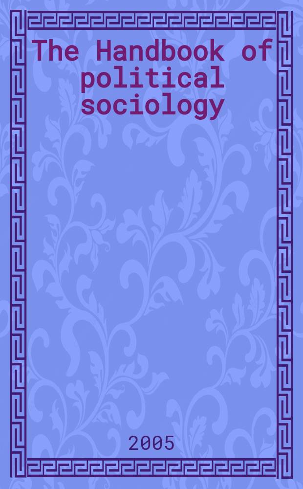 The Handbook of political sociology : states, civil societies, and globalization