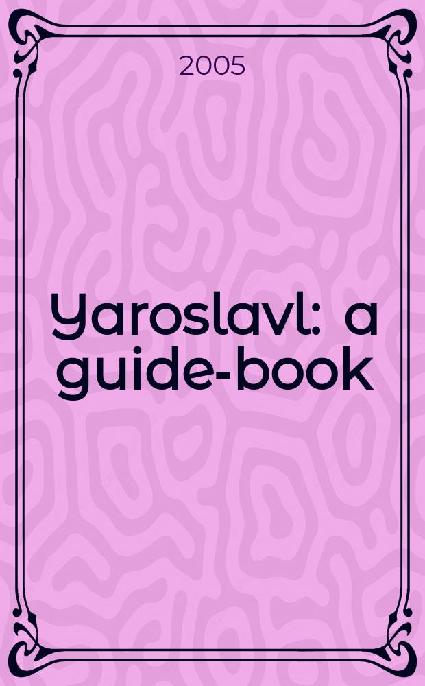 Yaroslavl : a guide-book