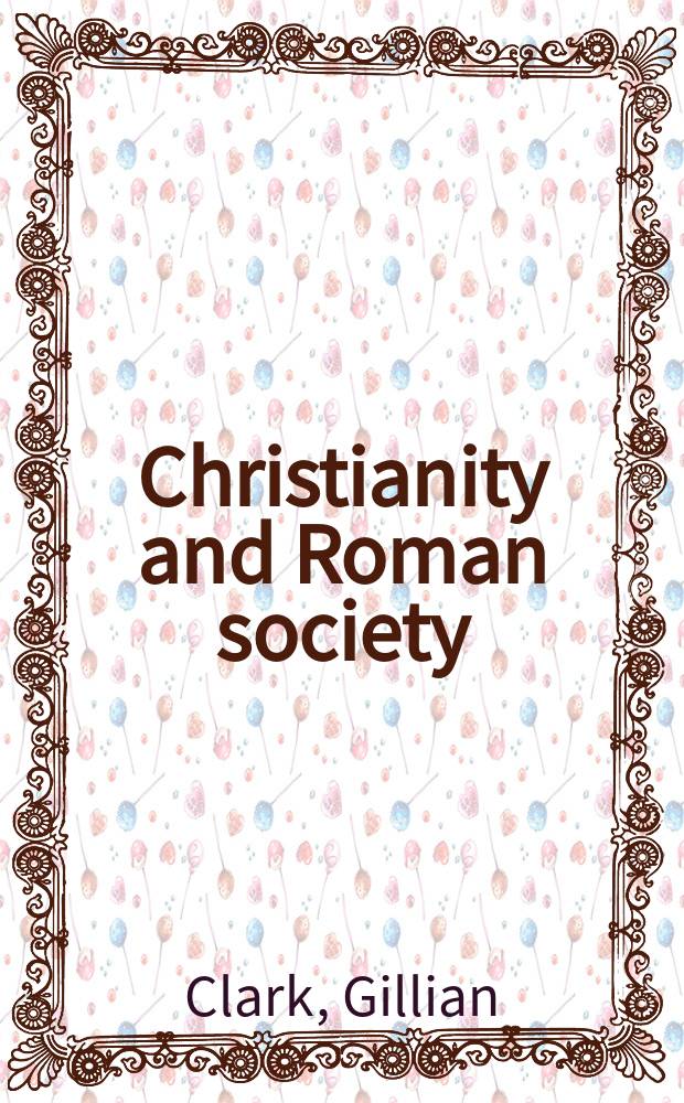 Christianity and Roman society = Христианство и римское общество